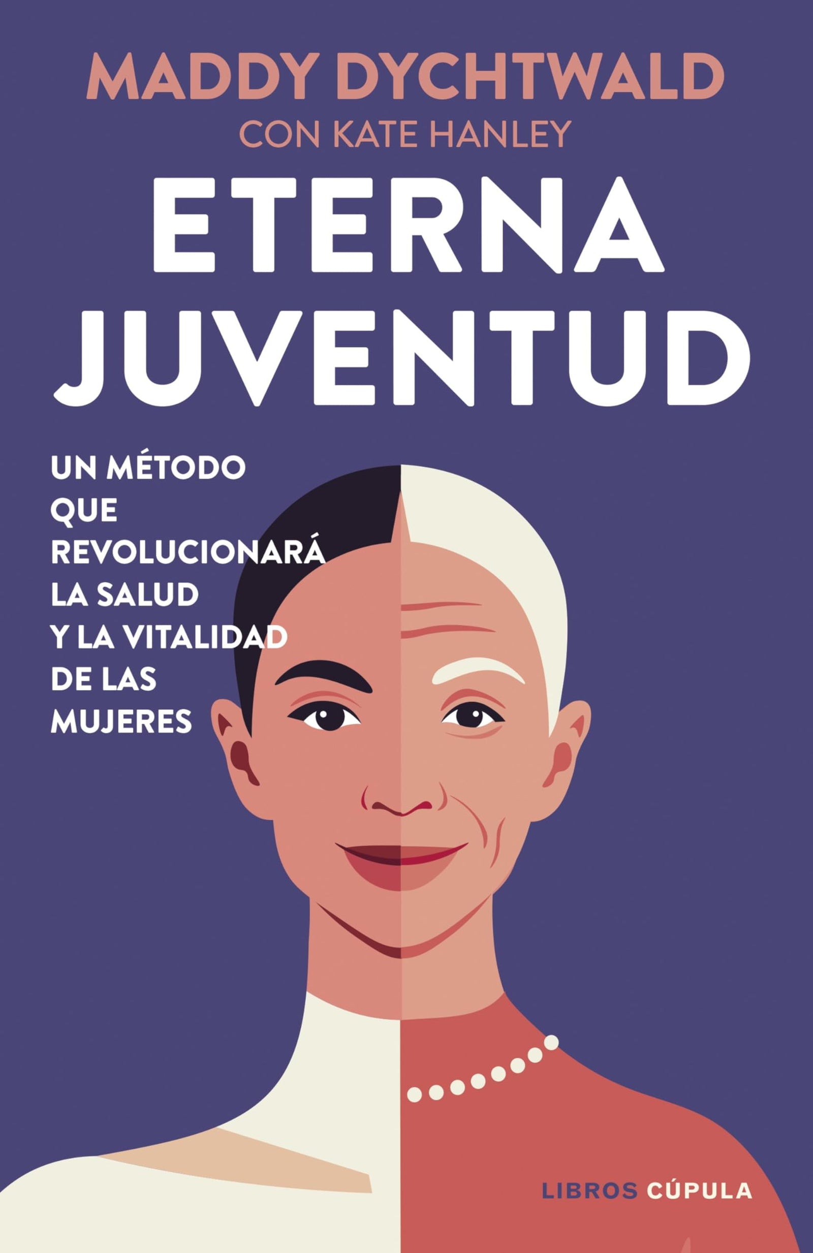 Eterna juventud: Un método que revolucionará la salud y la vitalidad de las mujeres (Salud y bienestar)