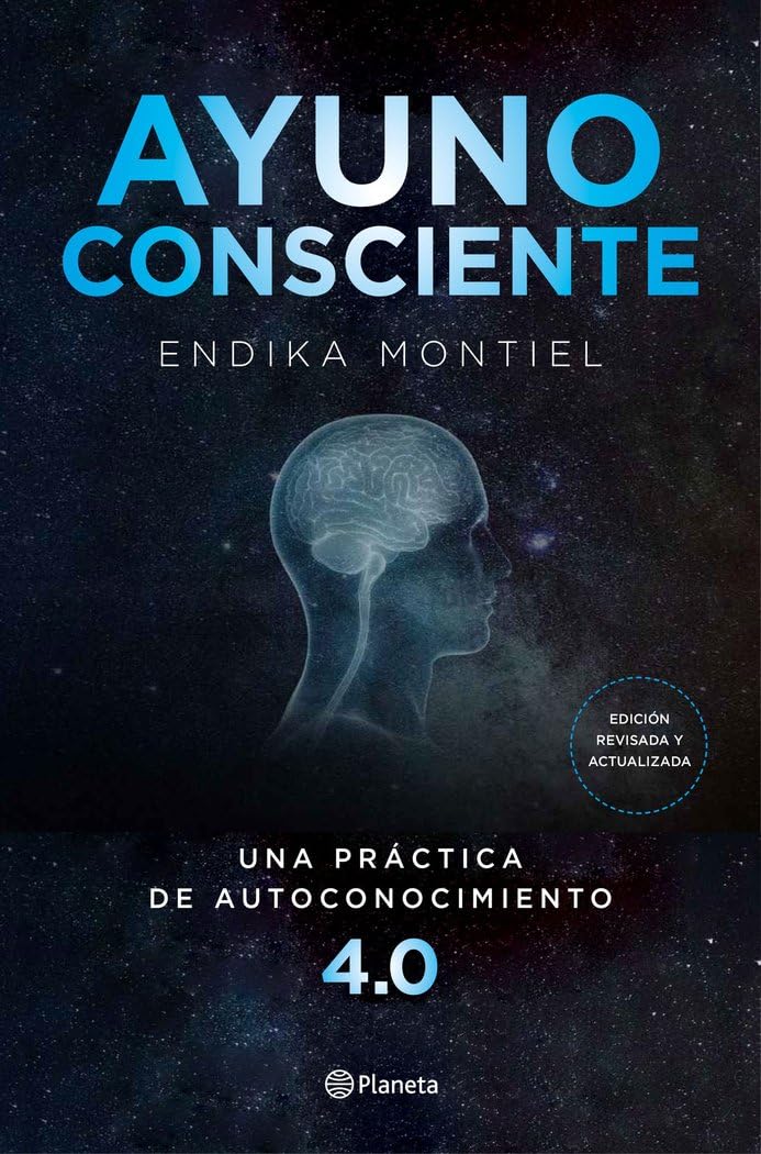 Ayuno consciente: Una práctica de autoconocimiento 4.0 (No Ficción)
