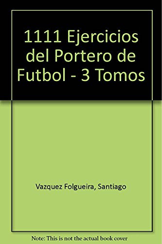 1111 ejercicios del portero de futbol (3 vol.)