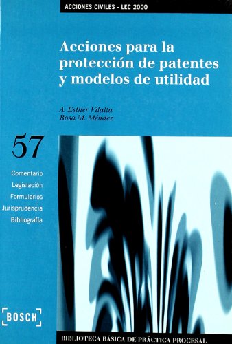 Acciones para la protección de patentes y modelos de utilidad - Lec 2000: Biblioteca Básica de Práctica Procesal nº 57 (SIN COLECCION)