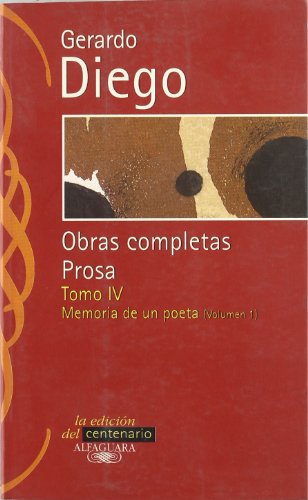 Geraro Diego. Obras Completas Prosa Tomo 4. Memoria de Un Poeta Vol. I (Clásicos Alfaguara)