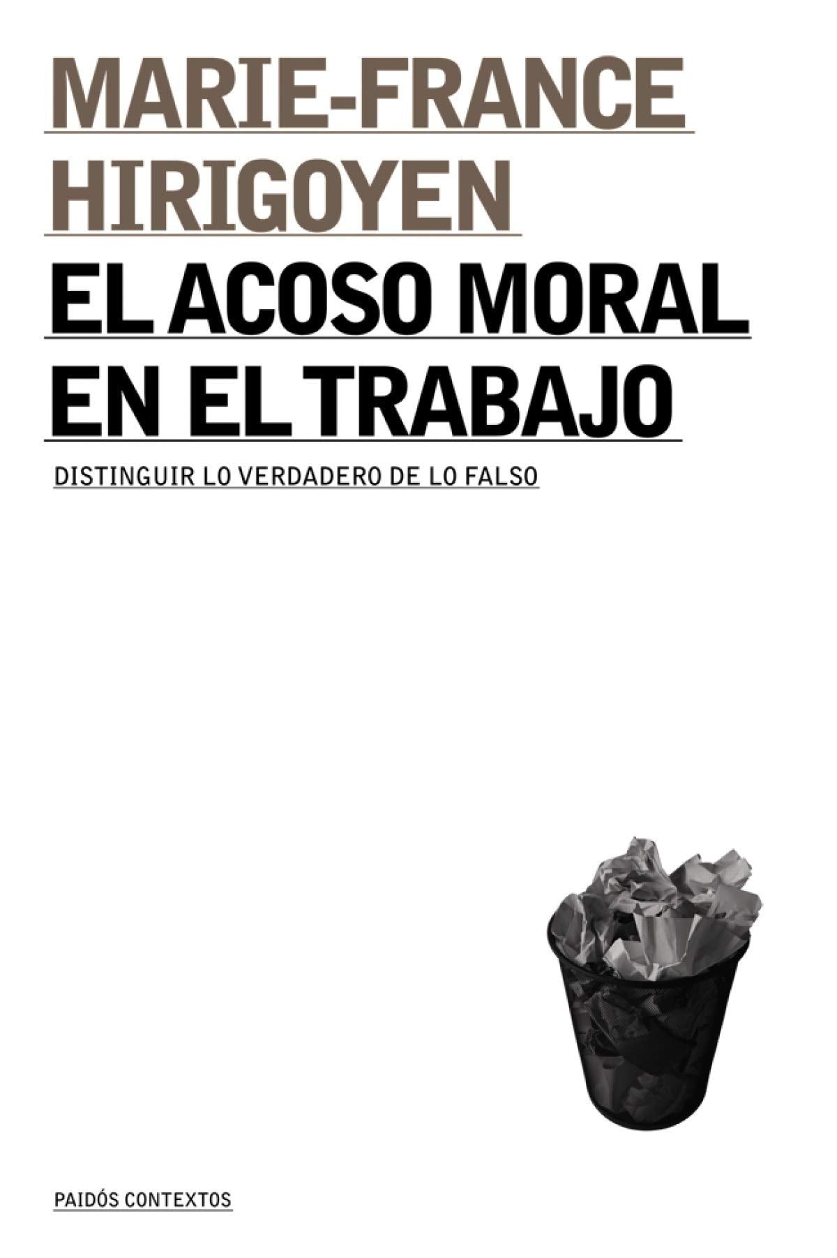 El acoso moral en el trabajo: Distinguir lo verdadero de lo falso: 1 (Contextos)