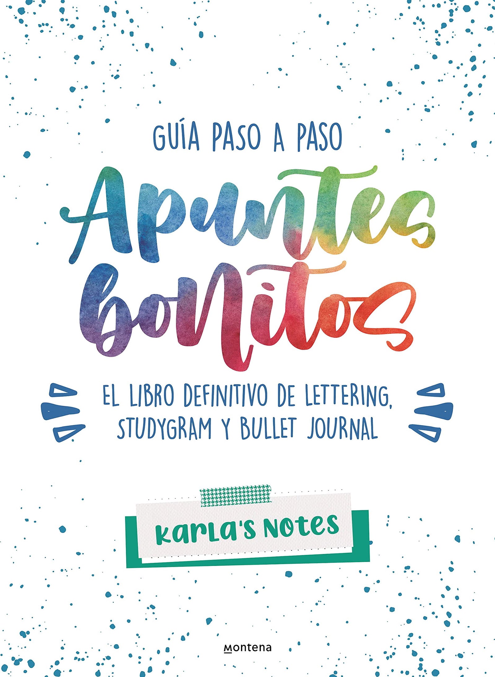 Apuntes bonitos. El libro definitivo de lettering, studygram y bullet journal: Guía paso a paso (Montena)