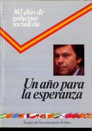 365 DIAS DE GOBIERNO SOCIALISTA. UN AÑO PARA LA ESPERANZA.