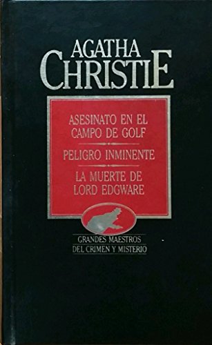 Asesinato en el Campo de Golf - Peligro Inminente - La Muerte de Lord Edgware (Grandes Maestros del Crimen y Misterio)