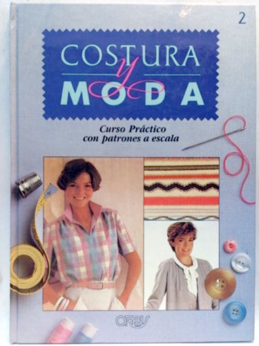 Costura y moda. Tomo 2. Curso práctico con patrones a escala