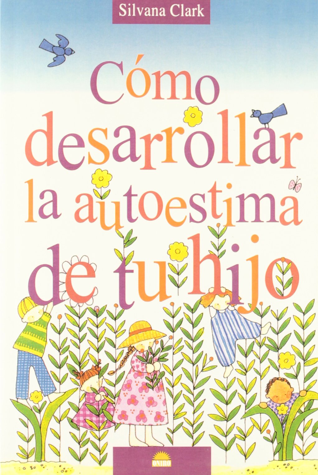 Cómo desarrollar la autoestima de tu hijo: 1 (El Niño y su Mundo)