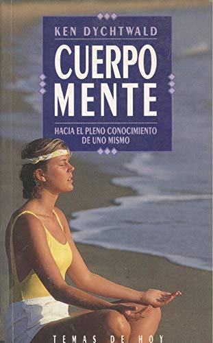 Cuerpo mente. hacia el pleno conocimiento de uno mismo