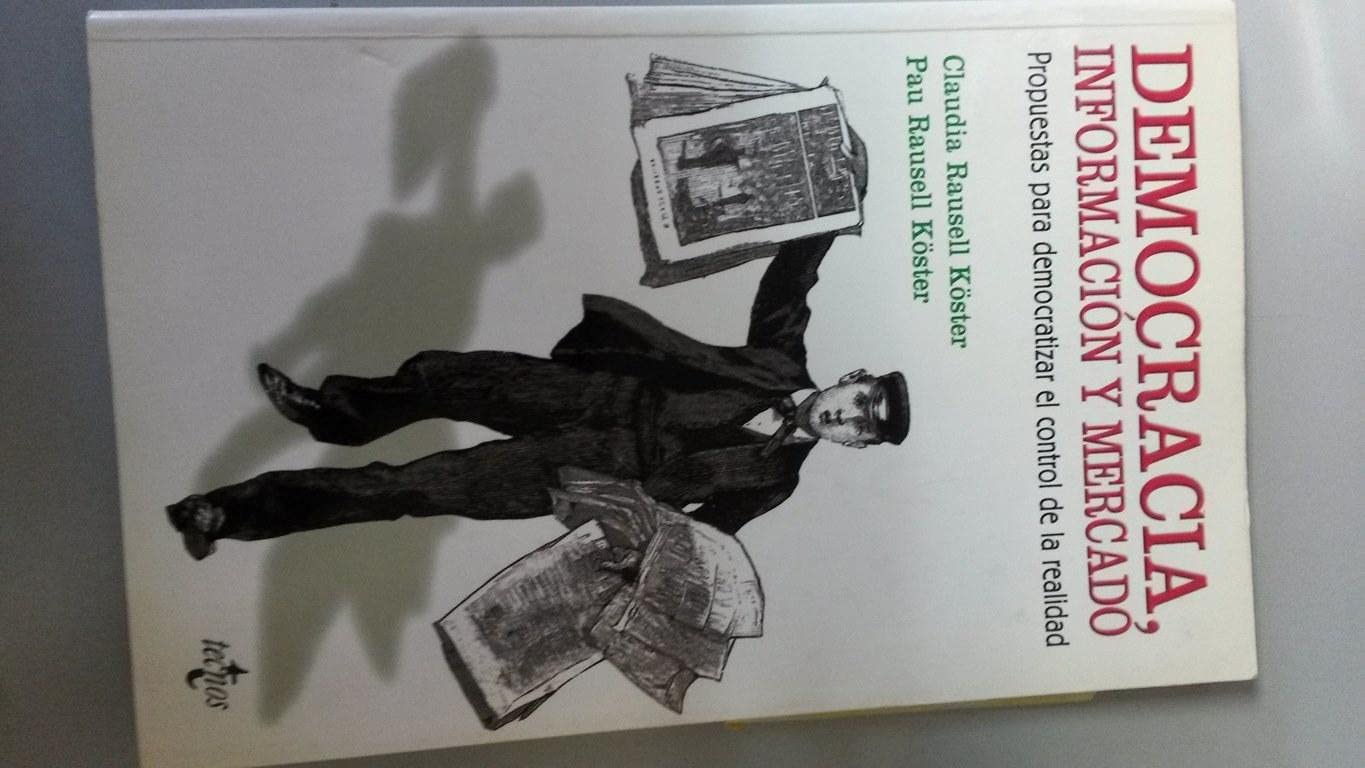 Democracia, información y mercado: Propuestas para democratizar el control de la realidad social (Sociología - Semilla Y Surco - Serie De Sociología)