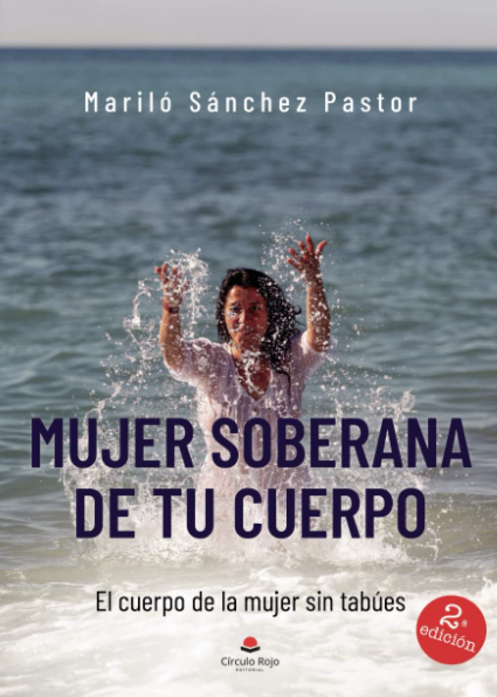 Mujer soberana de tu cuerpo: El cuerpo de la mujer sin tabúes: Poniendo luz a tu femenino (SIN COLECCION)