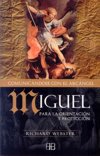 Comunicarse Con El Arcángel Miguel: Para la orientación y protección