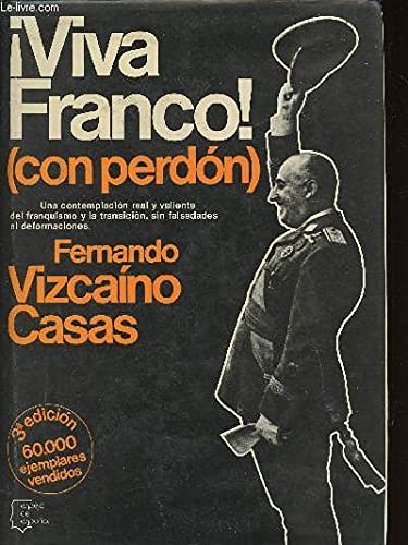 ¡ VIVA FRANCO ! ( CON PERDÓN)