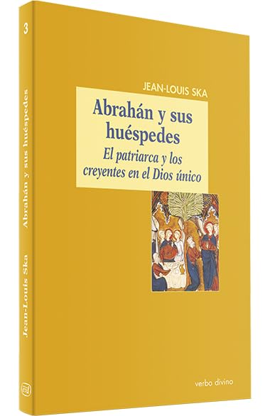 Abraham y sus Huespedes. El Patriarca y: El patriarca y los creyentes en el Dios único (El mundo de la Biblia)