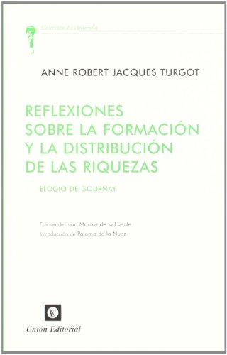 REFLEXIONES SOBRE LA FORMACÍON Y LA DISTRIBUCIÓN DE LAS RIQUEZAS