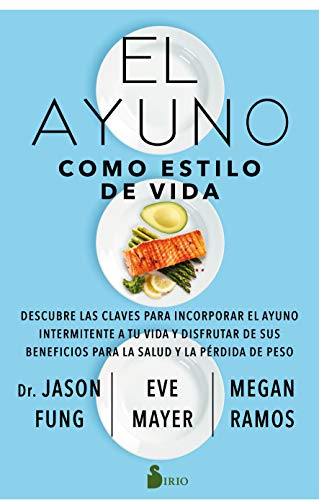 El ayuno como estilo de Vida: Descubre las claves para incorporar el ayuno intermitente a tu vida y disfrutar de sus beneficios para la salud y la pérdida de peso. (FONDO)