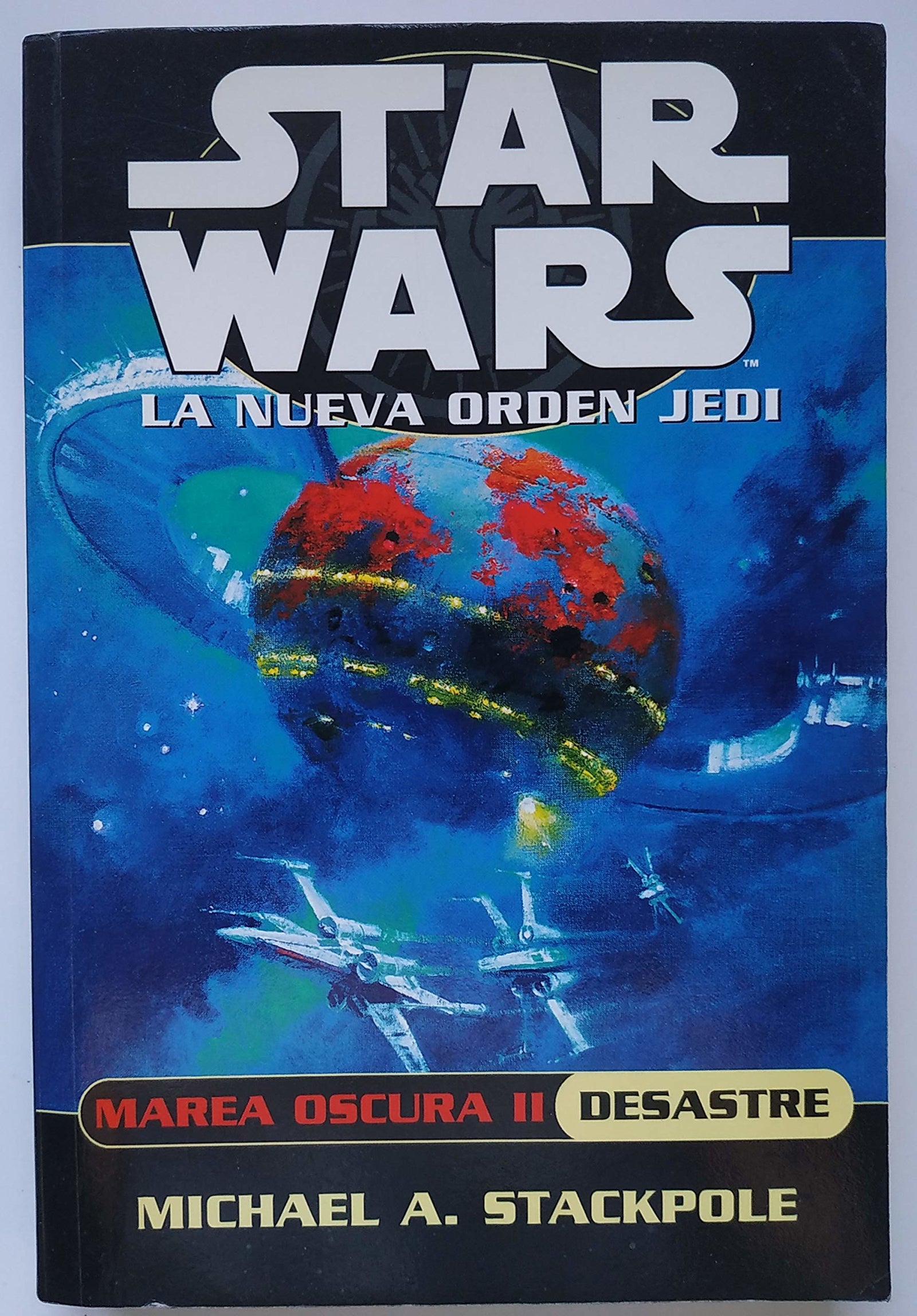 Star wars. la nueva orden jedi: marea oscura II. desastre -Star Wars La Nueva Orden Jedi (Star Wars La Nueva Orden Jedi / Star Wars. The New Jedi Order)