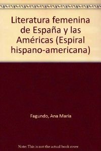 LITERATURA FEMENINA ESPA?A Y AMERICAS (SIN COLECCION)
