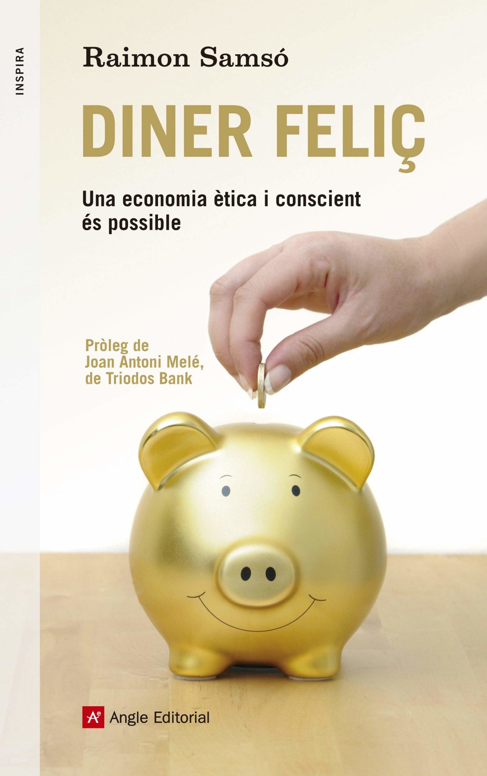 Diner Feliç. Una Economia Ètica I Conscient És Possible: 35 (Inspira)