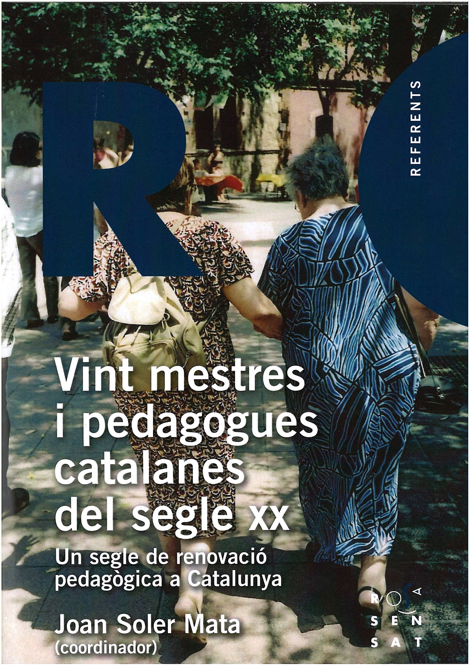 Vint mestres i pedagogues catalanes del segle XX: Un segle de renovació pedagògica a Catalunya: 8 (Referents)