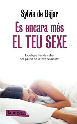 És encara més el teu sexe.: Tot el que has de saber per gaudir de la teva sexualitat (LABUTXACA)