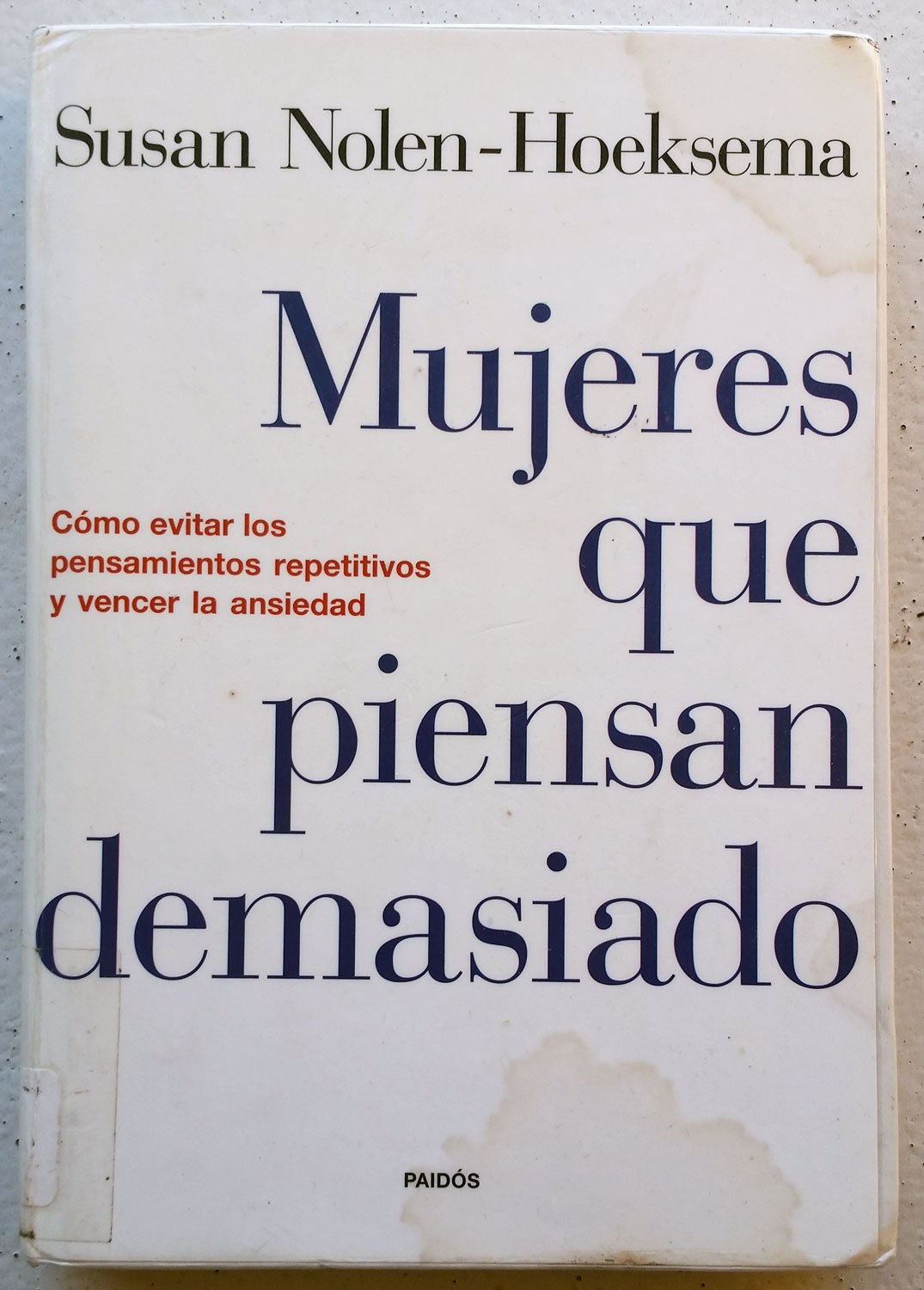 Mujeres que piensan demasiado: Cómo evitar los pensamientos repetitivos y vencer la ansiedad: 1 (Divulgación)