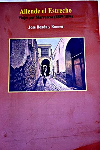 Allende el estrecho: viajes por marruecos 1889-1894