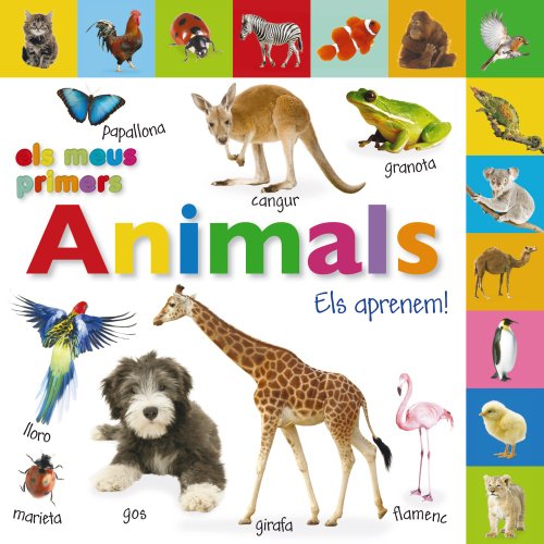 Els meus primers animals. Els aprenem! (Catalá - A PARTIR DE 0 ANYS - IMAGINARIS (PRIMERS DICCIONARIS VISUALS) - Els meus primers...)