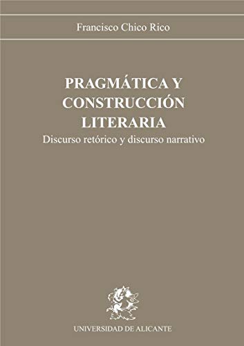 Pragmática y construcción literaria: Discurso retórico y discurso narrativo (Monografías)
