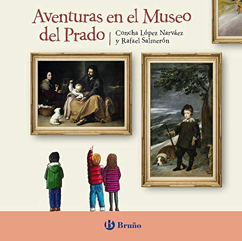 Aventuras en el Museo del Prado (Castellano - A PARTIR DE 6 AÑOS - CUENTOS)