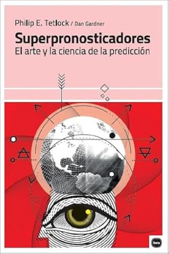 Superpronosticadores. El arte y la ciencia de la predicción (ensayos)
