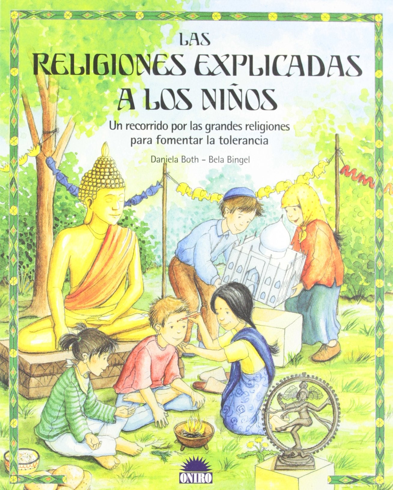 Las religiones explicadas a los niños: Un recorrido por las grandes religiones para fomentar la tolerancia: 1 (ONIRO - CRECER JUGANDO)