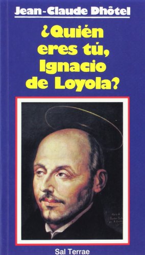 Quién eres tú, Ignacio de Loyola?