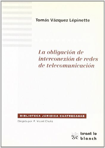 La obligación de interconexión de redes de telecomunicación: 16 (Tirant Monografias)