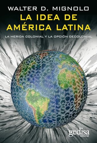 La idea de América Latina: La herida colonial y la opción decolonial (BIP)