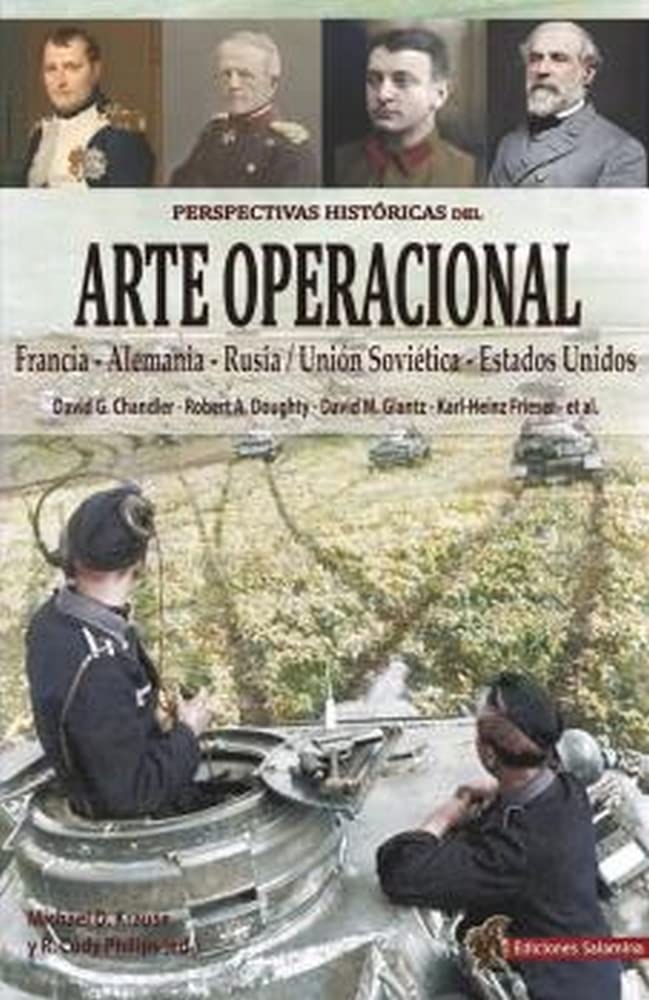 PERSPECTIVAS HISTORICAS DEL ARTE OPERACIONAL: Francia - Alemania - Rusia/Unión Soviética - Estados Unidos (SIN COLECCION)