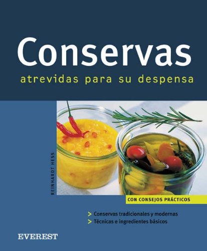 Conservas atrevidas para su despensa (Cocina fácil)
