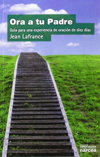 Ora A tu padre: Guía para una experiencia de oración de diez días: 70 (Espiritualidad)