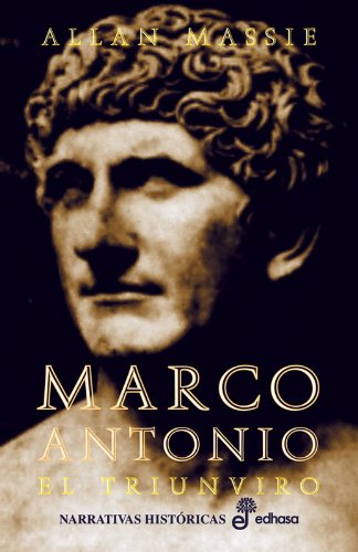 Marco Antonio, el triunviro (Narrativas Históricas)
