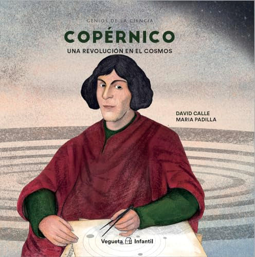 Copérnico. Una revolución en el cosmos (Genios de la Ciencia)