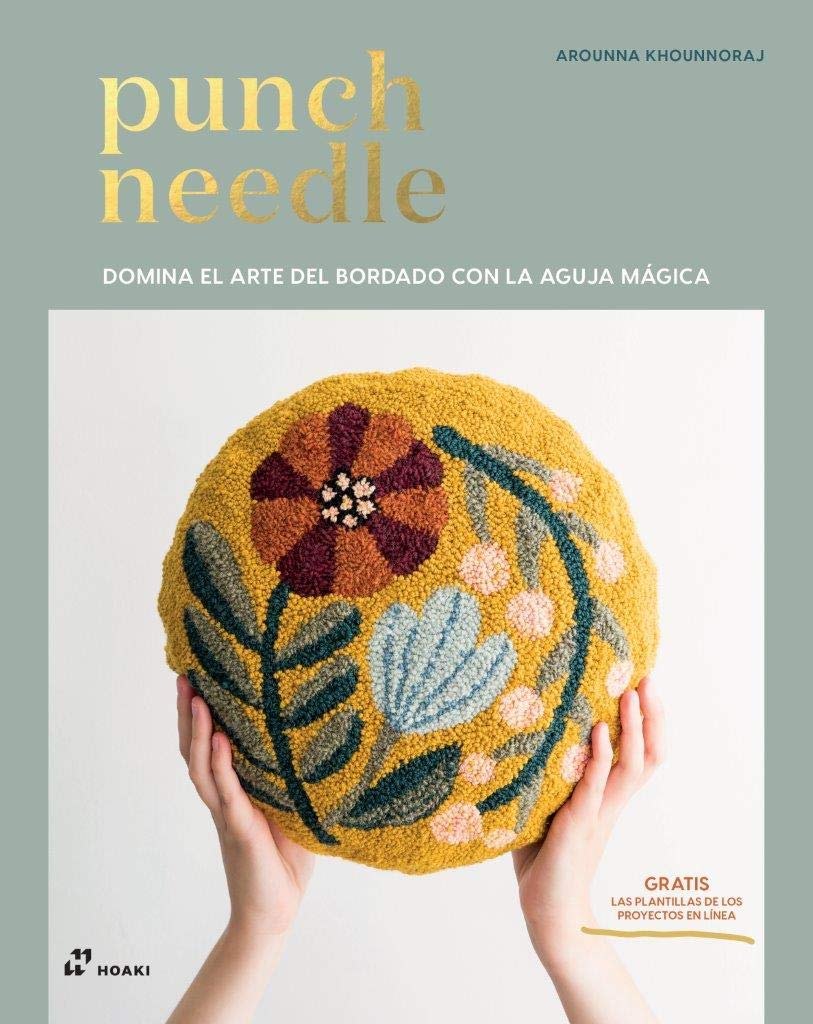 Punch Needle. Domina El Arte Del Bordado con La Aguja Mágica (DISE?O)