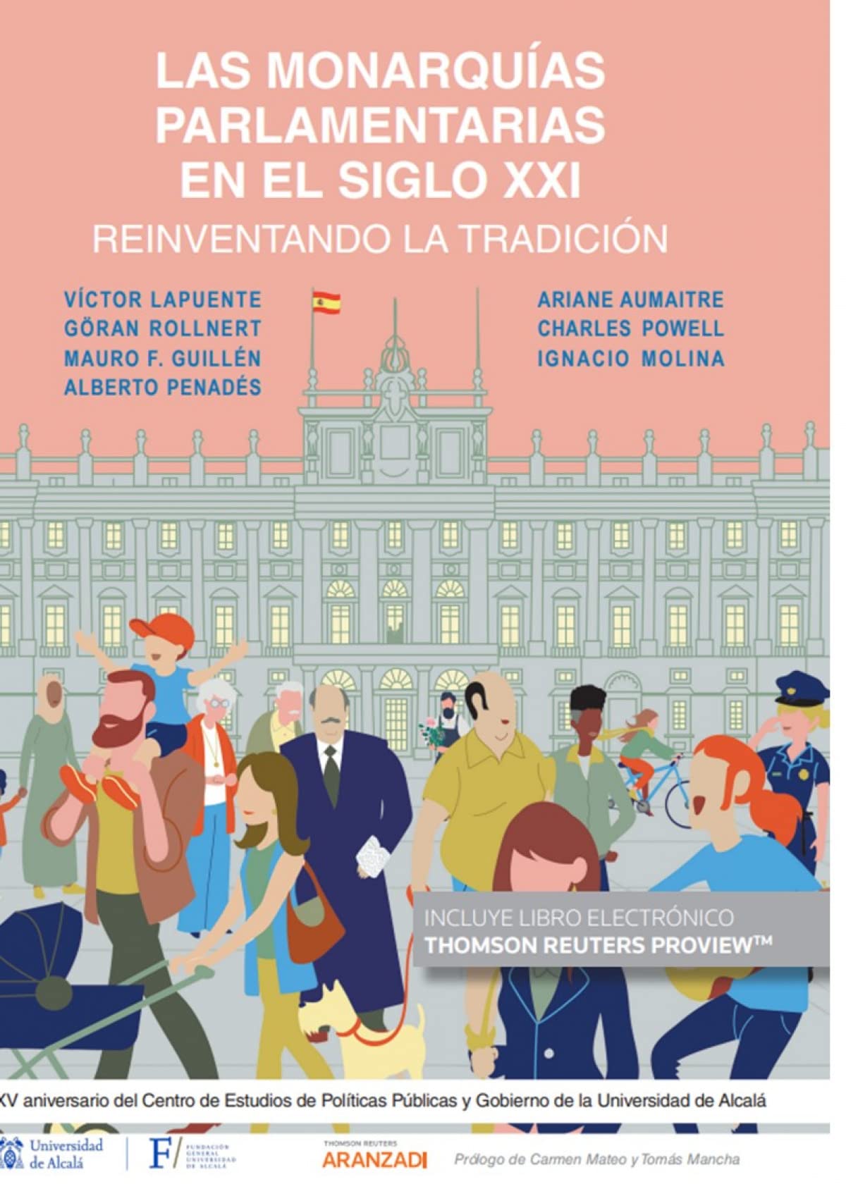 Reinventando La Tradición. Las Monarquías Parlamentarias En El Siglo Xxi: Una obra del Centro de Estudios de Políticas Públicas y Gobierno de la ... con motivo de su XV Aniversario (Monografía)