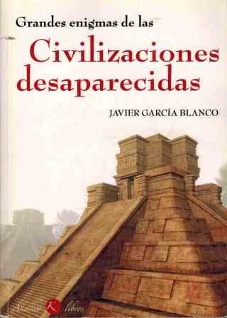 Grandes Enigmas De Las Civilizaciones Desaparecidas