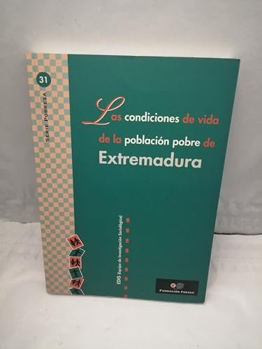 Condiciones de vida de la población pobre de Extremadura. (Foessa. Serie Pobreza)