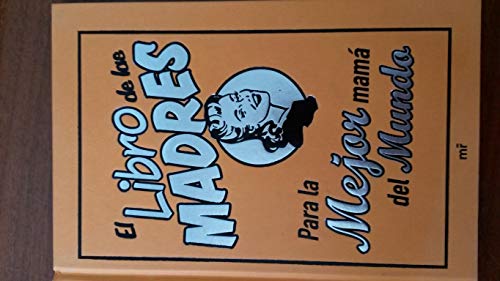 El libro de las madres: Para la mejor mamá del mundo (MR Prácticos)