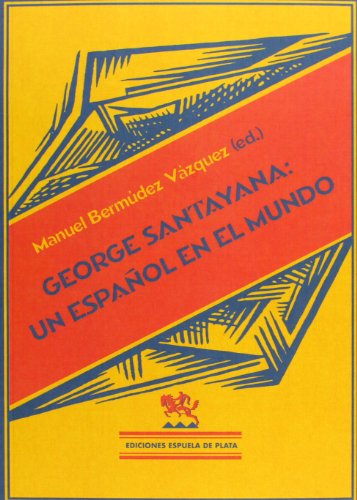 George Santayana: Un Español En El Mundo (Biblioteca Filosófica)