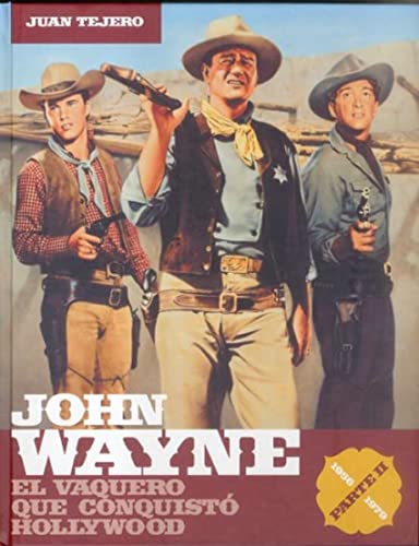 John Wayne parte 2: el vaquero que conquistó Hollywood