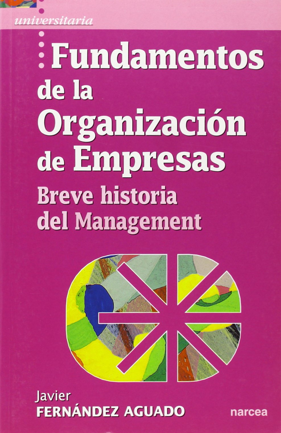 Fundamentos Organización Empresas: Breve historia del Management: 11 (Universitaria)