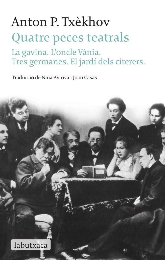Quatre peces teatrals: La gavina. L'oncle Vània. Tres germanes. El jardí dels cirerers (LABUTXACA)