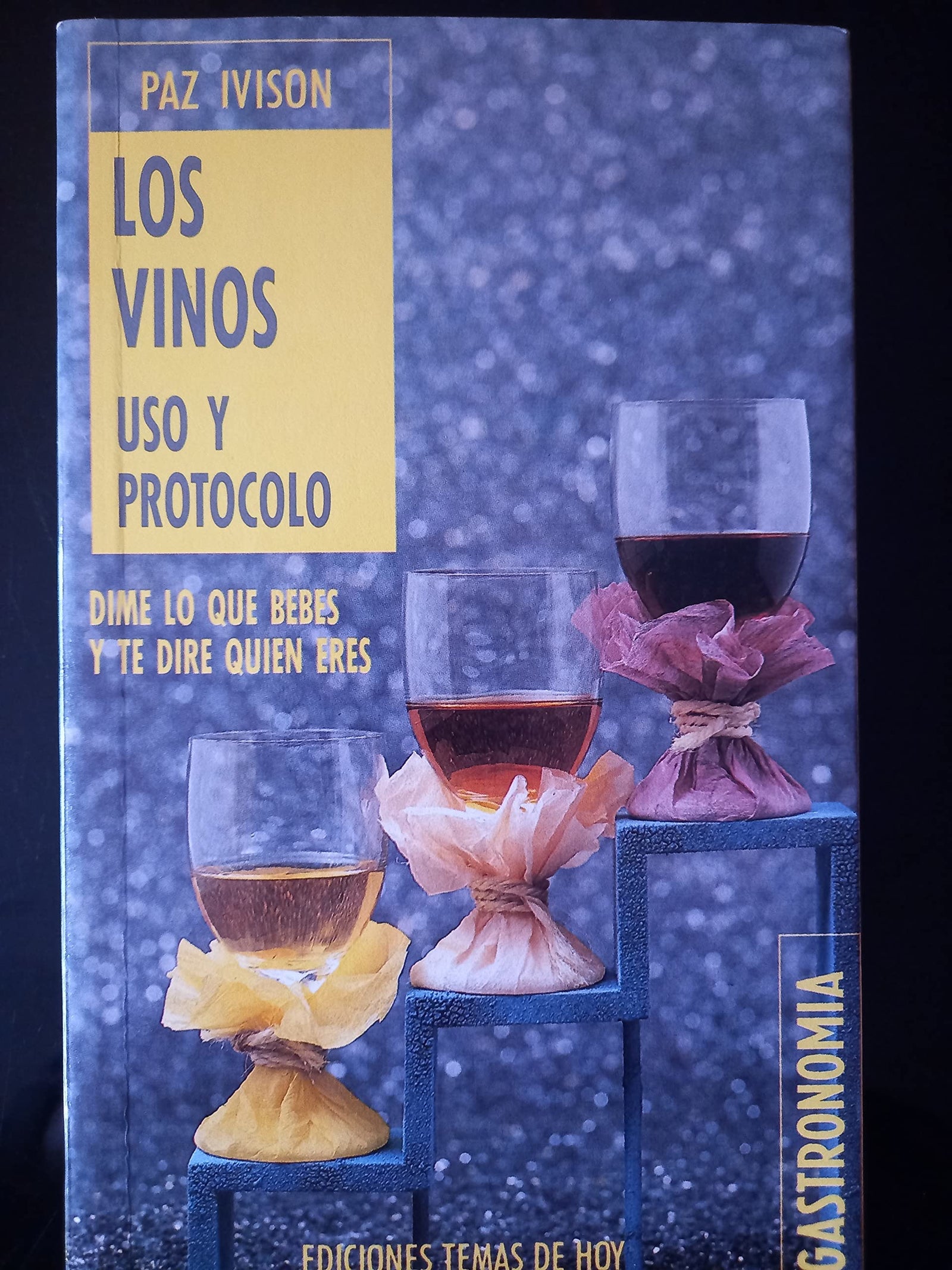 Los vinos, uso y protocolo : dime lo que bebes y te diré quién eres