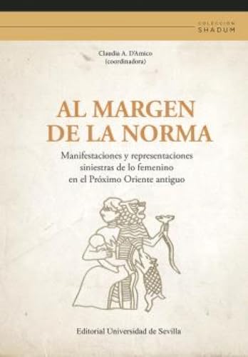 Al margen de la norma: Manifestaciones y representaciones siniestras de lo femenino en el Próximo Oriente antiguo: 3 (Shadum)
